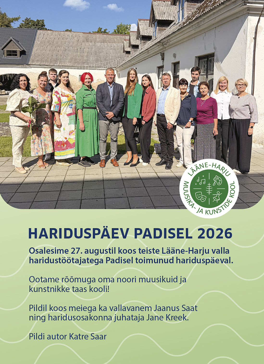 Osalesime 27. augustil koos teiste Lääne-Harju valla haridustöötajatega Padisel toimunud hariduspäeval.Ootame rõõmuga oma noori muusikuid ja kunstnikke taas koo